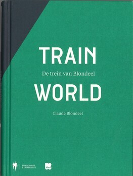 Train World. De trein van Blondeel. Le train de Blondeel